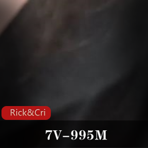 P站自扒特写Rick&Cristy技巧合集7V995M，挑战资源下载