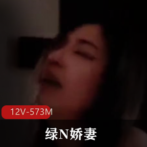 岛国泰国自拍合集绿N娇妻最新合集12V573M，短资源旧资源，包含多部精彩内容。